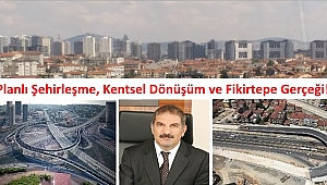 Planlı Şehirleşme, Kentsel Dönüşüm ve Fikirtepe Gerçeği!