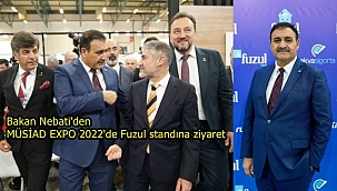 Fuzul, MÜSİAD EXPO'da yerli ve yabancı katılımcılarla bir araya geliyor