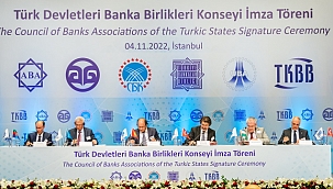 Türk Devletleri Banka Birlikleri Konseyi İşbirliği Anlaşma İmzaları İstanbul'da Atıldı