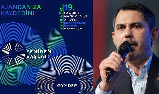 Bakan Murat Kurum, 19. GYODER Gayrimenkul Zirvesi'nde sektöre seslenecek